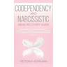 Codependency and Narcissistic Abuse Recovery Guide: Cure Your Codependent & Narcissist Personality Disorder and Relationships! Follow The Ultimate Use