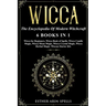 Wicca: The Encyclopedia Of Modern Witchcraft. 6 books in1: Wicca for Beginners, Book of Spells, Candle Magic, Moon Magic, Cry