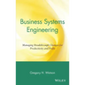 Business Systems Engineering: Managing Breakthrough Changes for Productivity and Profit