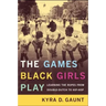 The Games Black Girls Play: Learning the Ropes from Double-Dutch to Hip-Hop