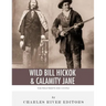 Wild Bill Hickok & Calamity Jane: The Wild West's Odd Couple