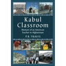 Kabul Classroom: Memoir of an American Teacher in Afghanistan