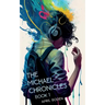 The Michael Chronicles: Book 1