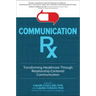 Communication Rx: Transforming Healthcare Through Relationship-Centered Communication