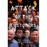 Attack of the Customers: Why Critics Assault Brands Online and How To Avoid Becoming a Victim