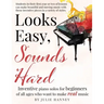 Looks Easy, Sounds Hard: Inventive piano solos for beginners of all ages who want to make real music