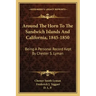 Around the Horn to the Sandwich Islands and California, 1845-1850: Being a Personal Record Kept by Chester S. Lyman