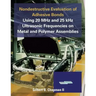 Nondestructive Evaluation of Adhesive Bonds Using 20 MHz and 25 Khz Ultrasonic Frequencies on Metal and Polymer Assemblies