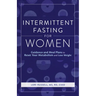 Intermittent Fasting for Women: Guidance and Meals Plans to Reset Your Metabolism and Lose Weight