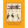 The Hidden History of the Chinese Internal Martial Arts: Exploring the Mysterious Connections Between Long Fist Boxing and the Origins and Roots of Ba