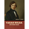 Taras Bulba, and Other Tales