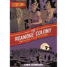 History Comics: The Roanoke Colony: America's First Mystery