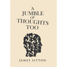 A Jumble of Thoughts Too