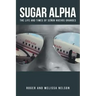Sugar Alpha: The Life and Times of Senor Huevos Grandes