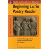 Beginning Latin Poetry Reader: 70 Selections from the Great Periods of Roman Verse and Drama