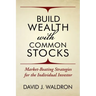 Build Wealth With Common Stocks: Market-Beating Strategies for the Individual Investor