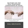 Lectures on the New Hampshire Confession of Faith: Depravity, Regeneration, Repentance, and Perseverance