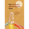 Our Ordinary Extraordinary Lives