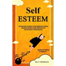 Self Esteem: Self Help Code For Women To Stop Apologizing For Being Anonymous And Beat Anxiety, Depression And Love Your Body For D