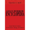 Asian Horror Encyclopedia: Asian Horror Culture in Literature, Manga, and Folklore