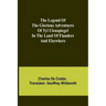 The Legend of the Glorious Adventures of Tyl Ulenspiegel in the land of Flanders and elsewhere