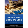 Drugs and Drug Policy: What Everyone Needs to Know(r)