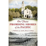 On These Promising Shores of the Pacific: A History of Saint Mary's College