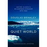 The Quiet World: Saving Alaska's Wilderness Kingdom, 1879-1960