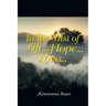In the Mist of Life . . . Hope . . . Love . . .
