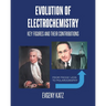 Evolution of Electrochemistry: Key Figures and Their Contributions