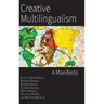 Creative Multilingualism: A Manifesto