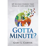 Gotta Minute?: 60-Second Stories That Speak of Life and Faith