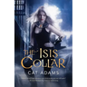 The Isis Collar: Book 4 of the Blood Singer Novels
