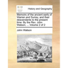 Memoirs of the Ancient Earls of Warren and Surrey, and Their Descendants to the Present Time. by the REV. John Watson, ... Volume 2 of 2