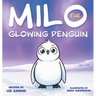 Milo The Glowing Penguin: A Cute Penguin Storybook For Children About Being Different (Kids Ages 2-7)