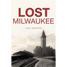 Lost Milwaukee