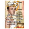 100 Great African Kings and Queens ( Volume 1 ): Contesting for glory and empire