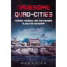 Gruesome Quad-Cities: Murder, Madness, and the Macabre Along the Mississippi