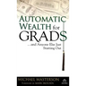 Automatic Wealth for Grads... and Anyone Else Just Starting Out