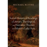 Social-Historical Readings of Literary, Theological, and Narrative Themes and Motifs in Luke-Acts