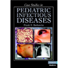 Case Studies in Pediatric Infectious Diseases