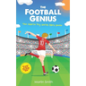 The Football Genius: Football book for kids 7-12