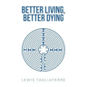 Better Living, Better Dying