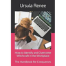 How to Identify and Overcome Witchcraft in the Workplace: The Handbook for Conquerors