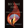 Become Fire! Guideposts for Interspiritual Pilgrims