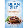 The Bean Diet: Eat More. Weigh Less. Feed Your Gut. - The 28-Day Bean Protocol to Boost Your Body's Natural GLP-1, Silence Cravings, and Transform You