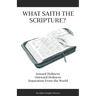 What Saith The Scripture?: Inward Holiness - Outward Holiness - Separation From the World
