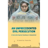 An Unprecedented Evil Persecution: A Genocide Against Goodness in Humankind
