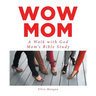 Wow Mom: A Walk with God: Mom's Bible Study