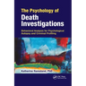 The Psychology of Death Investigations: Behavioral Analysis for Psychological Autopsy and Criminal Profiling